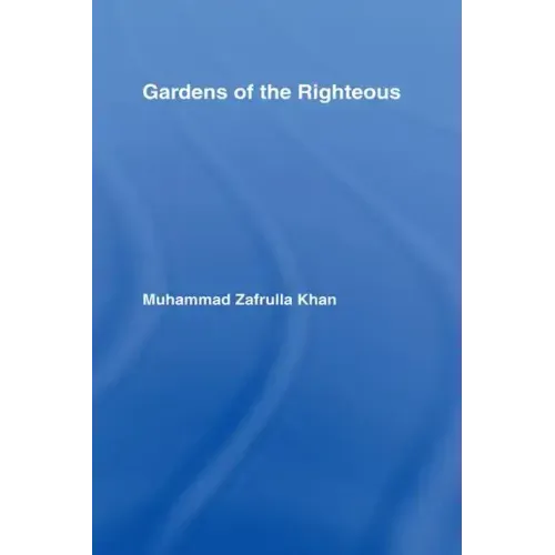 Gardens of the Righteous: Riyadh As-Salihin of Imam Nawawi