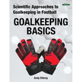 Scientific Approaches to Goalkeeping in Football: Goalkeeping Basics