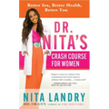 Dr. Nita's Crash Course for Women: Better Sex, Better Health, Better You