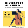 Diviértete al chelo: 20 Canciones originales y divertidas