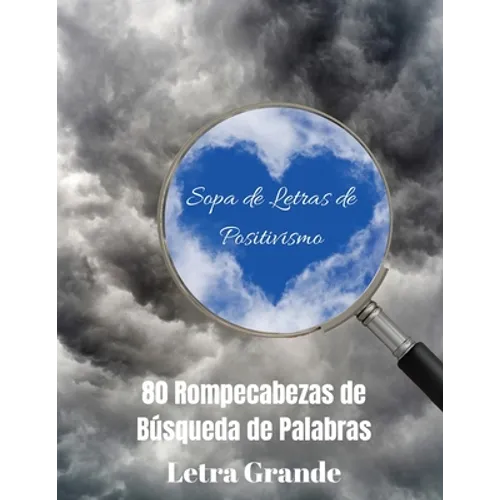 Sopa de Letras de Positivismo: 80 Rompecabezas de Búsqueda de Palabras, Letra Grande