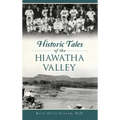 Historic Tales of the Hiawatha Valley