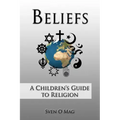 Beliefs: A Children's Guide to Religion