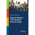A Study Guide for Edward Abbey's "The Monkey Wrench Gang"