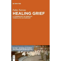 Healing Grief: A Commentary on Seneca's Consolatio Ad Marciam