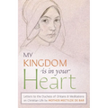 My Kingdom Is in Your Heart: Letters to the Duchess of Orléans and Meditations on Christian Life