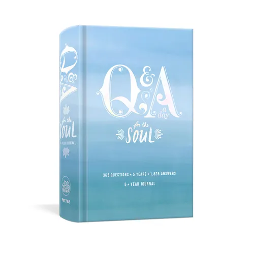Q&A a Day for the Soul: 365 Questions, 5 Years, 1,825 Answers