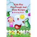 Kids Play: Play Dough And Slime Recipes