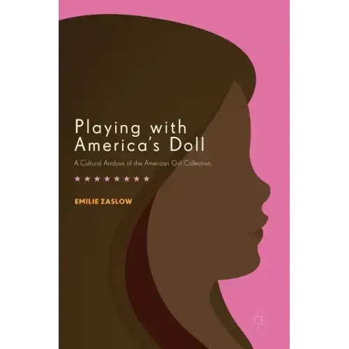 Playing with America's Doll: A Cultural Analysis of the American Girl Collection