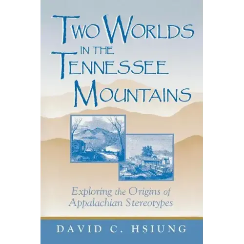 Two Worlds in the Tennessee Mountains: Exploring the Origins of Appalachian Stereotypes