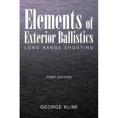 Elements of Exterior Ballistics: Long Range Shooting First Edition