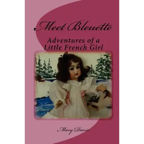 Meet Bleuette: Adventures of a Little French Girl