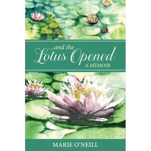 . . . and the Lotus Opened: A Memoir