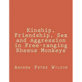 Kinship, Friendship, Sex and Aggression in Free-ranging Rhesus Monkeys