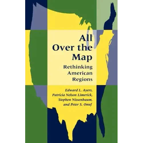 All Over the Map: Rethinking American Regions