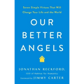 Our Better Angels: Seven Simple Virtues That Will Change Your Life and the World