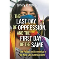 The Last Day of Oppression, and the First Day of the Same: The Politics and Economics of the New Latin American Left