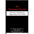 PT - 'Permanent Tourist': The Path to Prosperity & Safeguarding Private Wealth