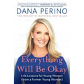 Everything Will Be Okay: Life Lessons for Young Women (from a Former Young Woman)