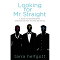 Looking for Mr. Straight: A Guide to Identifying the Closeted Gay Men You May Be Dating