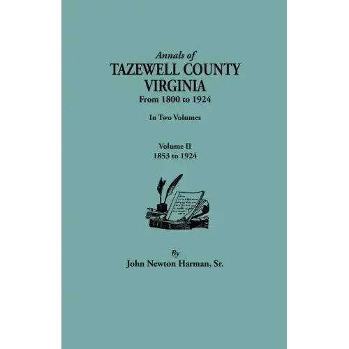 Annals of Tazewell County, Virginia, from 1800 to 1924. in Two Volumes. Volume II, 1853-1924