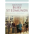 Around Bury St Edmunds Iop: Britain in Old Photographs