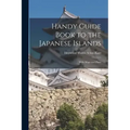 Handy Guide Book to the Japanese Islands: With Maps and Plans