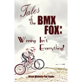 Tales of the BMX Fox: Winning Isn't Everything