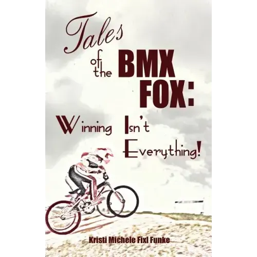Tales of the BMX Fox: Winning Isn't Everything