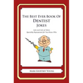 The Best Ever Book of Dentist Jokes: Lots and Lots of Jokes Specially Repurposed for You-Know-Who