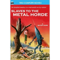 Slaves to the Metal Horde & Hunters out of Time