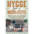Hygge for a Modern Lifestyle: How to use Technology for a Happier and More Content Hygge Lifestyle