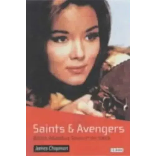 Saints and Avengers: British Adventure Series of the 1960s