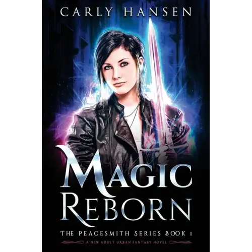 Magic Reborn: The Peacesmith Series, Book 1: A New Adult Urban Fantasy Novel