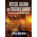 Rustlers, Railroad and Stage Coach Robbers