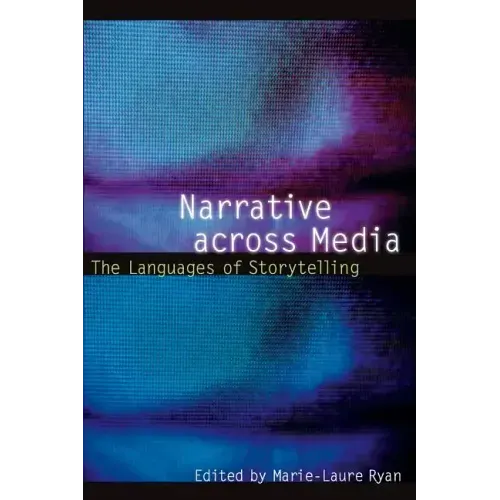 Narrative Across Media: The Languages of Storytelling