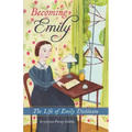 Becoming Emily: The Life of Emily Dickinson