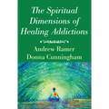 The Spiritual Dimensions of Healing Addictions