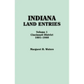 Indiana Land Entries. Volume I: Cincinnati District, 1801-1840