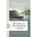 Secure in the Everlasting Arms: Trusting the God Who Never Leaves Your Side