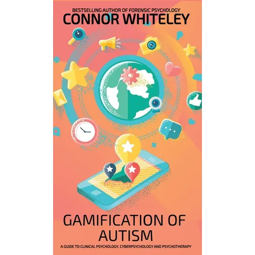 Gamification Of Autism: A Guide To Clinical Psychology, Cyberpsychology And Psychotherapy