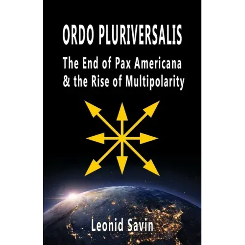 Ordo Pluriversalis: The End of Pax Americana and the Rise of Multipolarity
