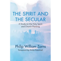 The Spirit and the Secular: A Study on the Holy Spirit and Church Planting