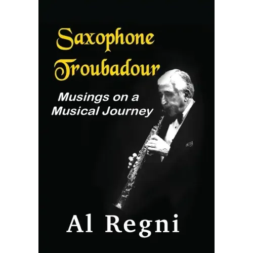 Saxophone Troubadour: Musings on a Musical Journey