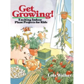 Get Growing!: Exciting Indoor Plant Projects for Kids