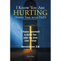 I Know You Are Hurting (Spend Time with DaD)