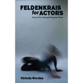 Feldenkrais for Actors: How to Do Less and Discover More