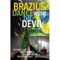 Brazil's Dance with the Devil: The World Cup, the Olympics, and the Fight for Democracy