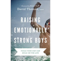 Raising Emotionally Strong Boys: Tools Your Son Can Build on for Life