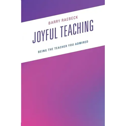 Joyful Teaching: Being the Teacher You Admired